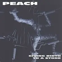 Peach - Giving Birth To A Stone