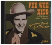 Pee Wee King & His Golden West Cowboys - Western Swing Get Together
