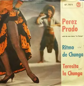Pérez Prado - Ritmo De Chunga / Teresita La Chunga