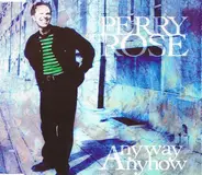 Perry Rose - Anyway Anyhow