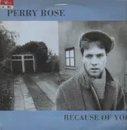 Perry Rose - Because of You
