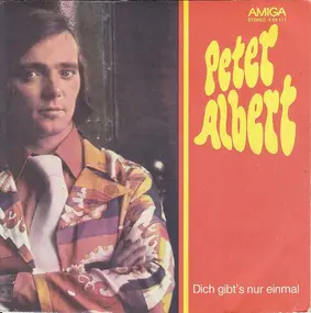Peter Albert - Dich Gibt's Nur Einmal / Ruf Mich Mal An