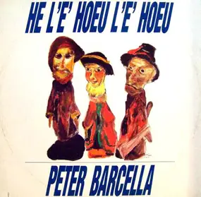 Peter Barcella - He L' E' Hoeu L' E' Hoeu