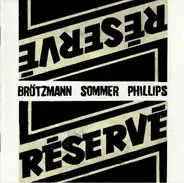 Peter Brötzmann • Günter Sommer Plus Barre Phillips - Réservé