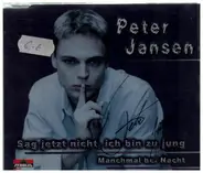 Peter Jansen - Sag jetzt nicht, ich bin zu jung
