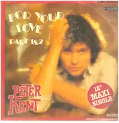 12inch Vinyl Single - Peter Kent - For Your Love (Part 1 & 2)