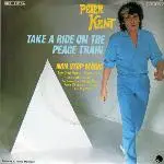 7'' - Peter Kent - Take A Ride On The Peace Train / Non Stop Magic