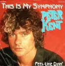 7inch Vinyl Single - Peter Kent - This Is My Symphony