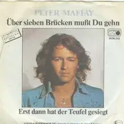 7'' - Peter Maffay - Über Sieben Brücken Mut Du Gehn / Erst Dann Hat Der Teufel Gesiegt