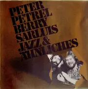 Peter Petrel & Berry Sarluis - Jazz & Ähnliches