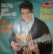 7inch Vinyl Single - Peter Rubin - Der Zug Nach Sunny Hill / Die Schönste Straße