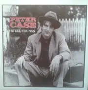 Peter Case - Steel Strings
