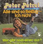 Peter Petrel - Alle Sind So Fleißig- Ich Nicht
