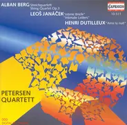 Berg / Janáček / Dutilleux / Petersen Quartett - Streichquartett, Intime Briefe, Ainsi La Nuit