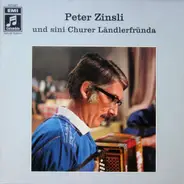 Peter Zinsli - Und Sini Churer Ländlerfründa