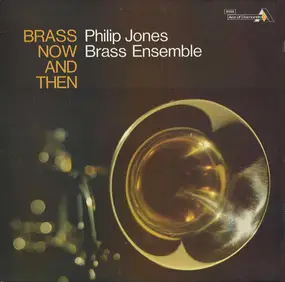 The Philip Jones Brass Ensemble - Brass Now And Then