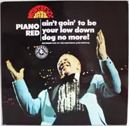 Piano Red - Ain't Goin' To Be Your Low Down Dog No More