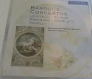 Pietro Antonio Locatelli · Antonio Vivaldi · Francesco Geminiani · Alessandro Scarlatti · Giuseppe - Baroque Concertos