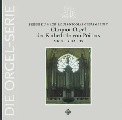 Pierre Du Mage ∙ Louis-Nicolas Clérambault , Michel Chapuis - Clicquot-Orgel Der Kathedrale Von Poitiers