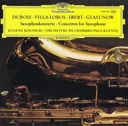 Dubois • Villa-Lobos • Ibert • Glazunov - Saxophonkonzerte • Concertos For Saxophone