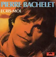 Pierre Bachelet - Ecris-Moi / Sans Amour