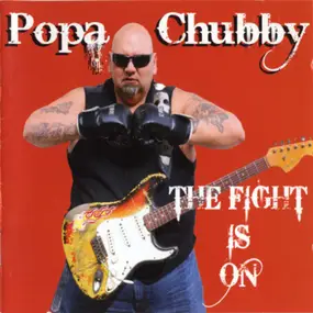 Popa Chubby - The Fight Is On