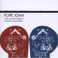 Pope Joan - Hot Water,Lines and Rickety Machines