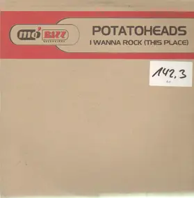 The Potatoheads - I Wanna Rock (This Place)