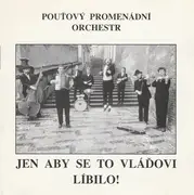 CD - Pouťový Promenádní Orchestr - Jen Aby Se To Vláďovi Líbilo!