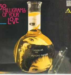 The Psycho Daisies - 30 Milligrams Of You Love