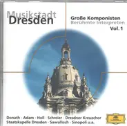 Praetorius / Schütz / Bach / Lotti a.o. - Musikstadt Dresden - Große Komponisten, Berühmte Interpreten - Vol.1