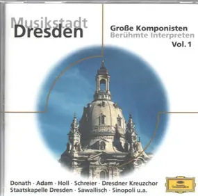 Praetorius - Musikstadt Dresden - Große Komponisten, Berühmte Interpreten - Vol.1