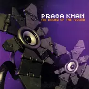 Praga Khan - The Power Of The Flower