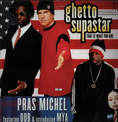 Pras Michel Featuring Ol' Dirty Bastard & Introducing Mya - Ghetto Supastar (That Is What You Are)