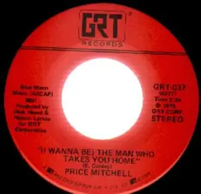 Price Mitchell - (i wanna be) the man who takes you home