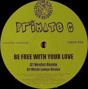 Primate C - Be Free With Your Love