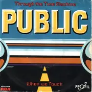 7inch Vinyl Single - Public - Through The Time Machine / When We Touch