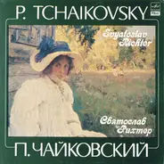 Pyotr Ilyich Tchaikovsky - Sviatoslav Richter - П. Чайковский