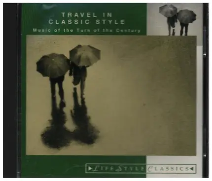 R. Strauss / Debussy / Stravinsky / Mahler a.o. - Travel In Classic Style - Music of the Turn of Century