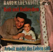 Radi Radenkovic - Arbeit Macht Das Leben Süß / Radi Und Radieschen