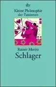 Rainer Moritz - Kleine Philosophie der Passionen. Schlager.