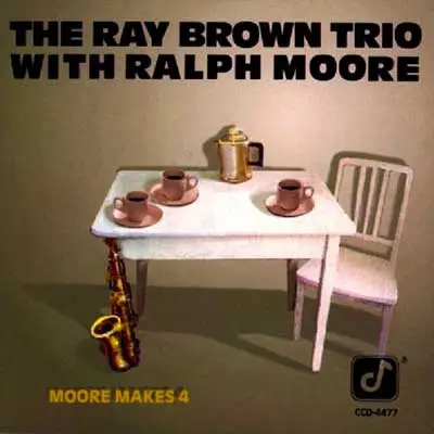 Ray Brown Trio With Ralph Moore - Moore Makes 4