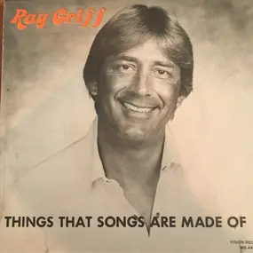 Ray Griff - Things That Songs Are Made Of