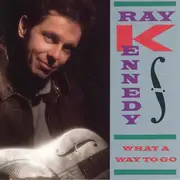 CD - Ray Kennedy - What A Way To Go