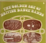 Ray Noble, Harry Roy u.a. - The Golden Age Of British Dance Bands