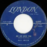 Ray Smith - My Life With You