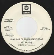 Ray Pillow - I Ran Out Of Tomorrows Today