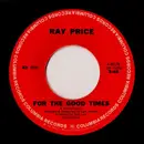 7inch Vinyl Single - Ray Price - For The Good Times / Grazin' In Greener Pastures