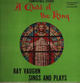 Ray Vaughn - A Child of thr King