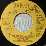 Razzy Bailey - Too Old To Play Cowboy